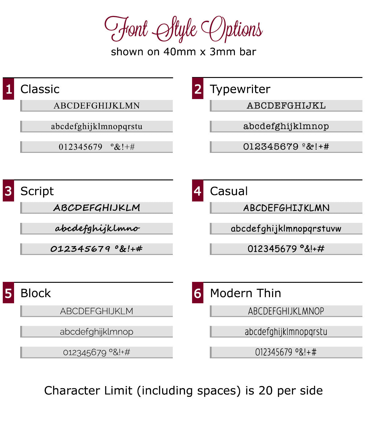 Choose from classic, typewriter, script, casual, block or modern thin fonts to engrave a name, phrase, special date or quote. 20 character limit.