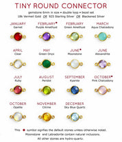 6mm round connector birthstones are available in garnet, purple amethyst, green amethyst, aqua chalcedony, clear, green onyx, moonstone, alexandrite, ruby, peridot, kyanite, pink chalcedony, opalite, citrine, sky blue