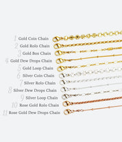 Several chain styles are available in rose gold filled, gold filled and sterling silver including the coin, rolo, box, satellite or dew drops, and loop chains. 